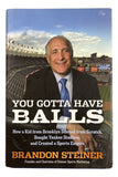 Brandon Steiner Signed You Gotta Have Balls Hardcover Book BAS - Sports Integrity